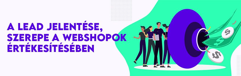 A lead jelentése, szerepe a webshopok értékesítésében