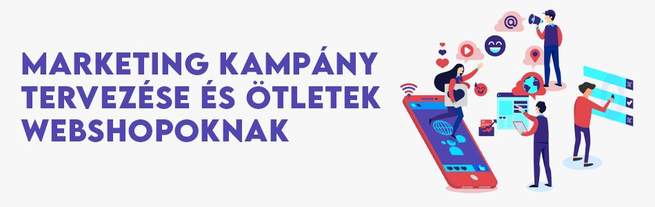 Marketing kampány tervezése és ötletek webshopoknak